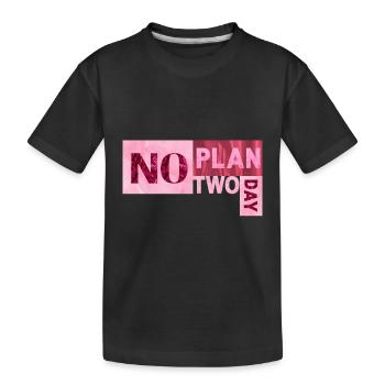 Pas de plan deux jours - T-shirt bio Premium Enfant - noir - Devant
