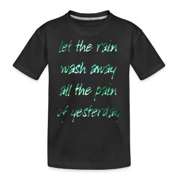 Lassen Sie den Regen wegspülen... - Kinder Premium Bio T-Shirt - Schwarz - Vorne