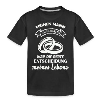 Meinen Mann zu Heiraten war die beste Entscheidung - Kinder Premium Bio T-Shirt - Schwarz - Vorne