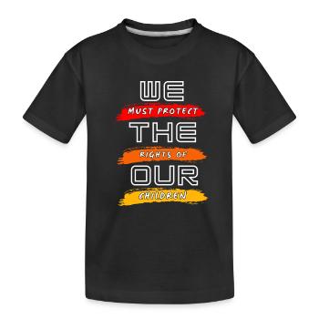Wir müssen die Rechte unserer Kinder schützen - Kinder Premium Bio T-Shirt - Schwarz - Vorne
