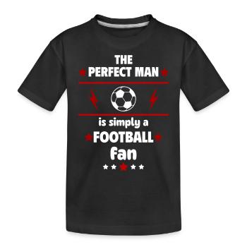 Der perfekte Mann ist einfach ein Fußball-Fan - Kinder Premium Bio T-Shirt - Schwarz - Vorne