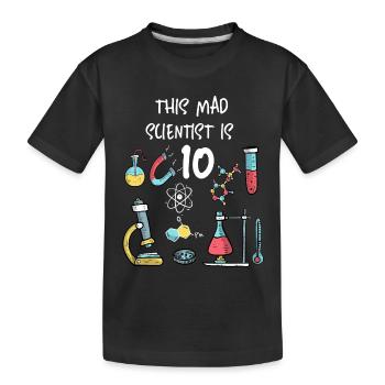 This Mad Scientist Is 10 - Kids' Premium Organic T-Shirt - black - Front