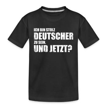 Ich bin stolz Deutscher zu sein. Und jetzt? - Kinder Premium Bio T-Shirt - Schwarz - Vorne