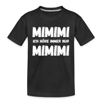 Ich höre immer nur mimimi. Jammern Lustiger Spruch - Kinder Premium Bio T-Shirt - Schwarz - Vorne