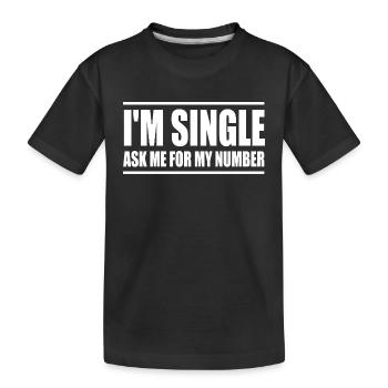 I'm single ask me for my number - T-shirt bio Premium Enfant - noir - Devant