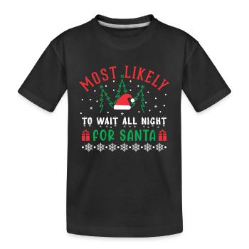 Most Likely To Wait All Night For Santa - Kids' Premium Organic T-Shirt - black - Front