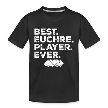Best Euchre Player Ever - Kids' Premium Organic T-Shirt - black - Front