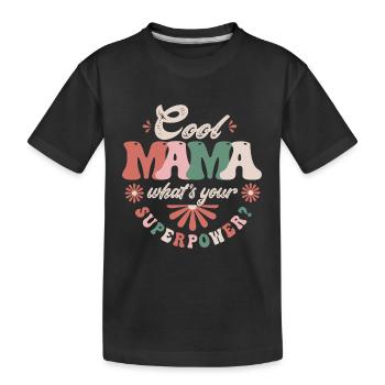 Cool Mama superpower - Kids' Premium Organic T-Shirt - black - Front
