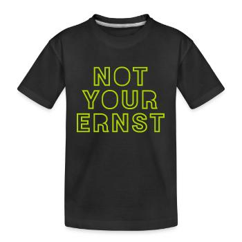 NOT YOUR ERNST - Kinder Premium Bio T-Shirt - Schwarz - Vorne