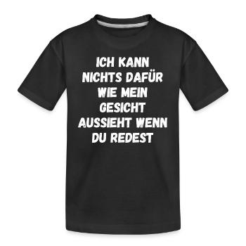 Ich kann nichts dafür wie mein Gesicht aussieht - Kinder Premium Bio T-Shirt - Schwarz - Vorne