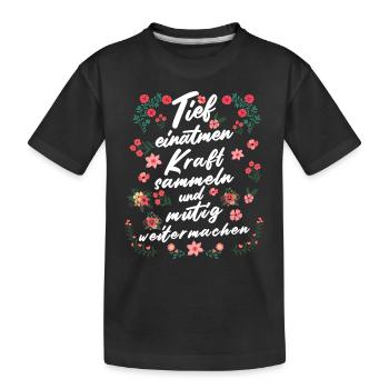 Tief Einatmen Kraft Sammeln Neustart - Kinder Premium Bio T-Shirt - Schwarz - Vorne