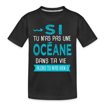 Océane Si tu n as pas une océane - T-shirt bio Premium Enfant - noir - Devant