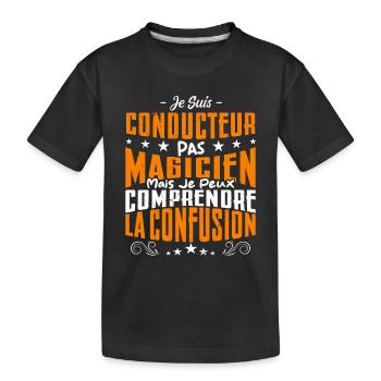Je Suis Conducteur Pas Magicien - T-shirt bio Premium Enfant - noir - Devant