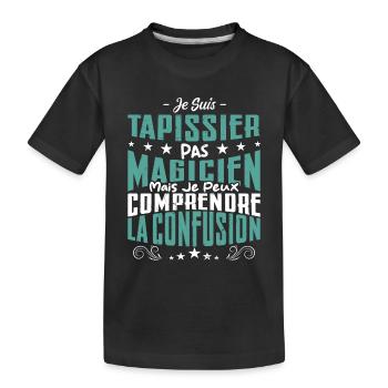 Je Suis Tapissier Pas Magicien - T-shirt bio Premium Enfant - noir - Devant