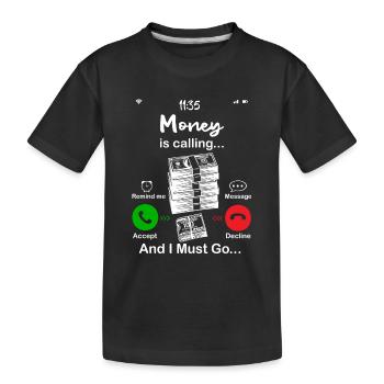 Money Is Calling - Kids' Premium Organic T-Shirt - black - Front