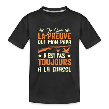 Preuve que papa n'est pas toujours à la chasse - T-shirt bio Premium Enfant - noir - Devant