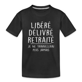 Libéré Délivré Retraité, Je Suis Retraité Retraite - T-shirt bio Premium Enfant - noir - Devant