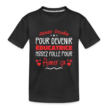 Assez douée pour devenir éducatrice assez folle - T-shirt bio Premium Enfant - noir - Devant