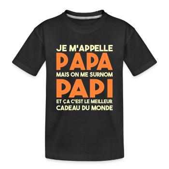 Je M'appelle Papa Mais On Me Surnom Papi Cadeau - T-shirt bio Premium Enfant - noir - Devant