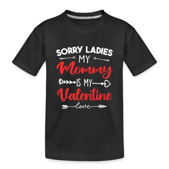 Sorry ladies my mommy is my valentine - T-shirt bio Premium Enfant - noir - Devant