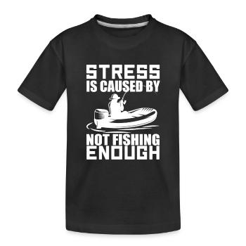 Stress Is Caused By Not Fishing Enough - Kids' Premium Organic T-Shirt - black - Front