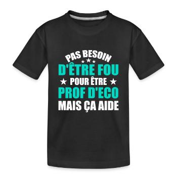 Prof Eco Economie Humour Métier Fou - T-shirt bio Premium Enfant - noir - Devant