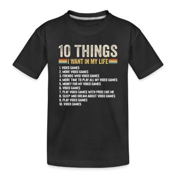 10 Things I Want In Life Video Games Lover - Kids' Premium Organic T-Shirt - black - Front