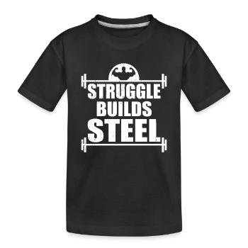 Struggle Builds Steel Motivational & Inspirational - Kids' Premium Organic T-Shirt - black - Front