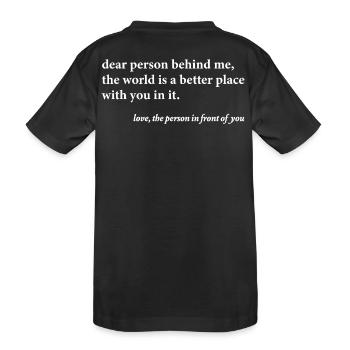 Dear Person Behind Me – Positives Zitat  - Kinder Premium Bio T-Shirt - Schwarz - Hinten