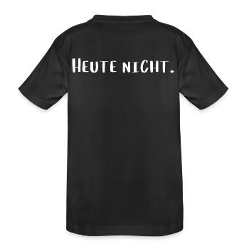 Heute nicht – Lustiges Statement T-Shirt - Kinder Premium Bio T-Shirt - Schwarz - Hinten