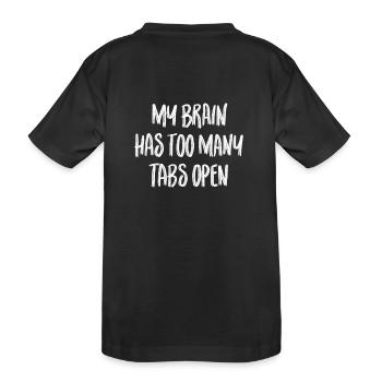 Mein Gehirn hat zu viele Tabs geöffnet - Kinder Premium Bio T-Shirt - Schwarz - Hinten