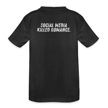 SOCIAL MEDIA KILLED ROMANCE - Kids' Premium Organic T-Shirt - black - Back