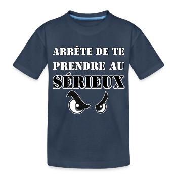ARRÊTE DE TE PRENDRE AU SÉRIEUX. - T-shirt bio Premium Enfant - bleu marine - Devant