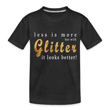 Glitter Gold Saying Glitter Sayings Cool Funny - Kids' Premium Organic T-Shirt - black - Front