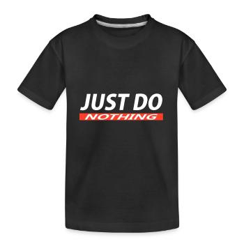 Just do nothing - Kinder Premium Bio T-Shirt - Schwarz - Vorne