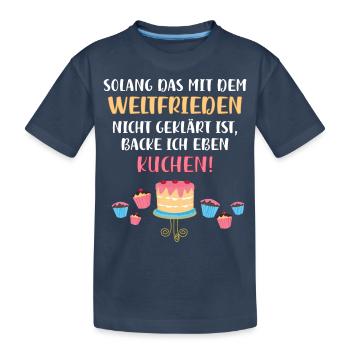 Kuchen backen bis zum Weltfrieden - Kinder Premium Bio T-Shirt - Navy - Vorne