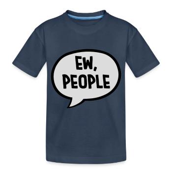ew people citation drôle - T-shirt bio Premium Enfant - bleu marine - Devant