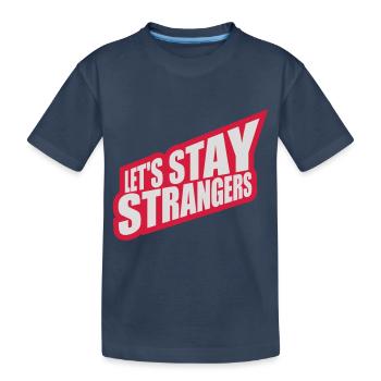 Citation Restons Strangers - T-shirt bio Premium Enfant - bleu marine - Devant