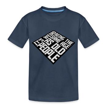être âgé - T-shirt bio Premium Enfant - bleu marine - Devant