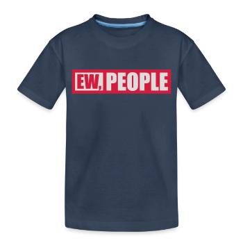 ew people citation drôle - T-shirt bio Premium Enfant - bleu marine - Devant