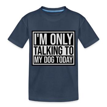 only talking to dog - Kids' Premium Organic T-Shirt - navy - Front
