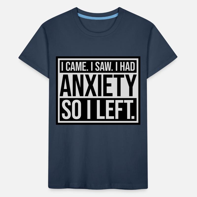 I had anxiety saying Kids' Premium Organic T-Shirt