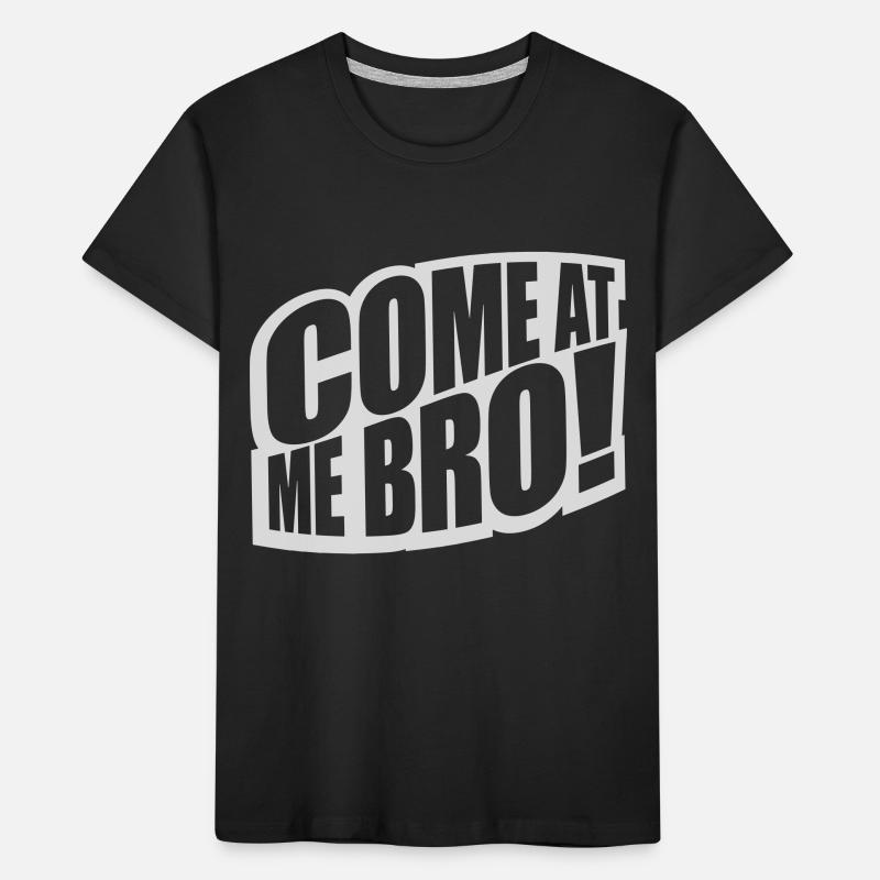 come at me bro Kids' Premium Organic T-Shirt