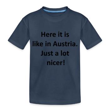 Hier ist es wie in Österreich. Nur viel schöner" - Kinder Premium Bio T-Shirt - Navy - Vorne