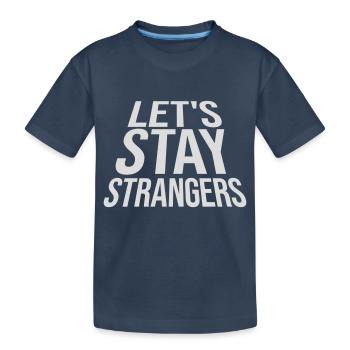 Citation Restons Strangers - T-shirt bio Premium Enfant - bleu marine - Devant