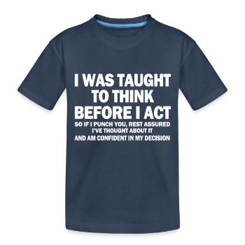 On m’a appris à réfléchir avant d’agir - T-shirt bio Premium Enfant - bleu marine - Devant
