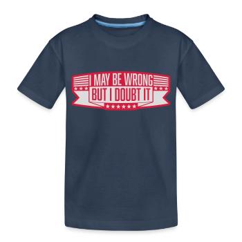 I may be wrong - Kids' Premium Organic T-Shirt - navy - Front