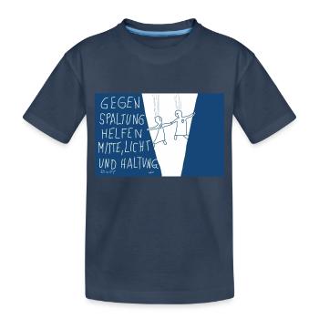 Gegen Spaltung helfen Mitte , Licht und Haltung. - Kinder Premium Bio T-Shirt - Navy - Vorne
