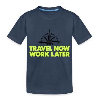 Travel Now Work Later - Kids' Premium Organic T-Shirt - navy - Front