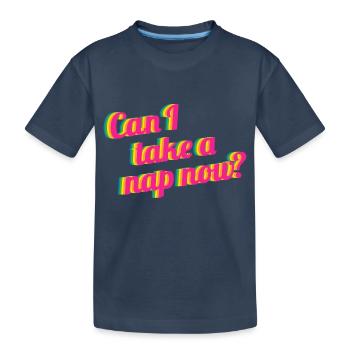 Can I take a nap now - Kinder Premium Bio T-Shirt - Navy - Vorne